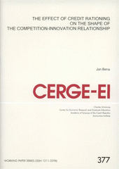 kniha The effect of credit rationing on the shape of the competition-innovation relationship, CERGE-EI 2008