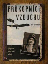 kniha Průkopníci vzduchu Ze života první české pilotky, Česká grafická Unie 1941