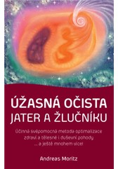 kniha Úžasná očista jater a žlučníku Účinná svépomocná metoda optimalizace zdraví a tělesné i duševní pohody ... a ještě mnohem více!, Anag 2016