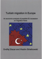 kniha Turkish migration in Europe an economic analysis of possible EU accession on migration flows, Charles University, Faculty of Social Sciences 2012