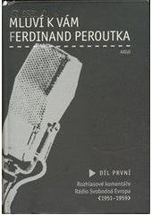 kniha Mluví k vám Ferdinand Peroutka 1. - 1951-1959 - rozhlasové komentáře - Rádio Svobodná Evropa, Argo 2003