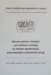 kniha Okruhy otázek z biologie pro přijímací zkoušky na Fakultu agrobiologie, potravinových a přírodních zdrojů, Česká zemědělská univerzita 2006