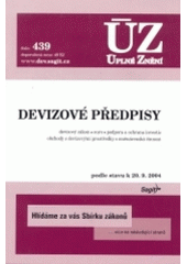 kniha Devizové předpisy devizový zákon, euro, podpora a ochrana investic, obchody s devizovými prostředky, směnárenská činnost : podle stavu k 20.9.204, Sagit 2004