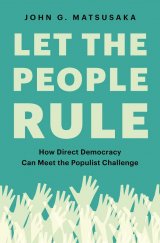 kniha Let the People Rule How Direct Democracy Can Meet the Populist Challenge, Princeton University Press 2020