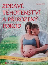 kniha Zdravé těhotenství a přirozený porod, CPress 2009