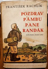 kniha Pozdrav pámbu pane Randák Podpis autora s věnováním Václavu Jonášovi Jihlava 1955, Československý spisovatel Praha 1955