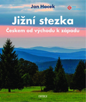 kniha Jižní stezka Českem od východu k západu, Universum 2021