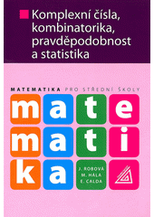 kniha Komplexní čísla, kombinatorika, pravděpodobnost a statistika : matematika pro střední školy, Prometheus 2013