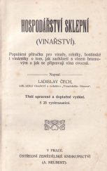 kniha Hospodářství sklepní (Vinařství) : populární příručka pro vinaře, rolníky, hostinské i vinárníky o tom, jak zacházeti s vínem hroznovým a jak se připravují vína ovocná, Alois Neubert 1912