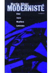 kniha Modernisté Eliot, Joyce, Woolfová, Lawrence, Torst 1995