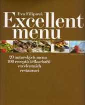 kniha Excellent menu 20 autorských menu : 100 receptů šéfkuchařů excelentních restaurací, Petra 2006