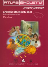 kniha Atlas školství 2007/2008 přehled středních škol, vybraných školských zařízení a oborů otevíraných ve školním roce 2007/2008., P.F.Art 2006