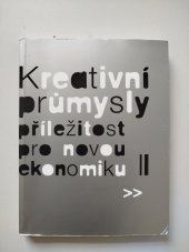 kniha Kreativní průmysly příležitost pro novou ekonomiku II, Institut umění 2013