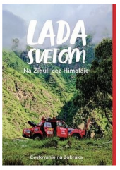 kniha Lada Svetom Na Žiguli cez Himaláje, Lada svetom, o.z. 2018