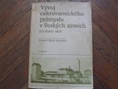 kniha Vývoj cukrovarnického průmyslu v českých zemích do roku 1872, Academia 1979