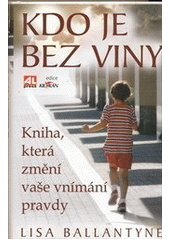 kniha Kdo je bez viny kniha, která změní vaše vnímání pravdy, Alpress 2012