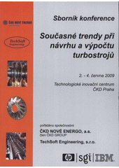 kniha Současné trendy při návrhu a výpočtu turbostrojů sborník konference : [2.-4. června 2009, Technologické inovační centrum ČKD Praha], TechSoft Engineering 2009