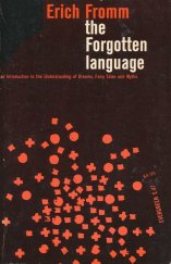 kniha The Forgotten Language An Introduction to the Understanding of Dreams, Fairy Tales and Myths, Grove Press 1957