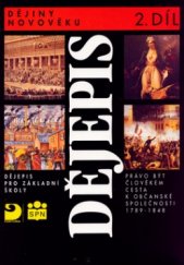 kniha Dějepis pro základní školy Díl 2, - Právo být člověkem - cesta k občanské společnosti 1789-1848 - Dějiny novověku., Fortuna 1995