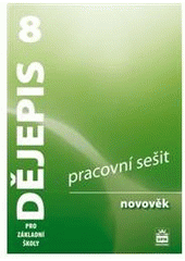 kniha Dějepis 8 pracovní sešit - pro základní školy : novověk., SPN 2008