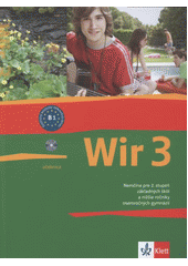 kniha Wir 3 nemčina pre 2. stupeň základných škôl a nižšie ročníky osemročných gymnázií, Klett 2011