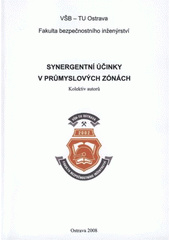 kniha Synergentní účinky v průmyslových zónách, VŠB-TU Ostrava, Fakulta bezpečnostního inženýrství 2008