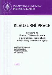 kniha Klauzurní práce  navázané na Úmluvu OSN o smlouvách o mezinárodní koupi zboží a další formy dovednostní výuky, Masarykova univerzita 2013