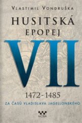 kniha Husitská epopej  VII. - 1472-1485, MOBA 2018
