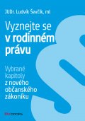 kniha Vyznejte se v rodinném právu Vybrané kapitoly z nového občanského zákoníku, BizBooks 2014