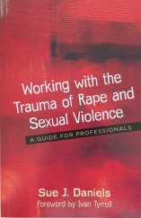 kniha Working with the Trauma of Rape and Sexual Violence A Guide for Professionals, Jessica Kingsley Publishers 2017