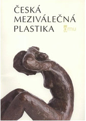 kniha Česká meziválečná plastika ze sbírek Galerie moderního umění v Hradci Králové, Galerie moderního umění v Hradci Králové 2012