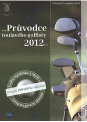 kniha Průvodce toulavého golfisty 2012 [platný do 31. prosince 2012], Easytogolf 