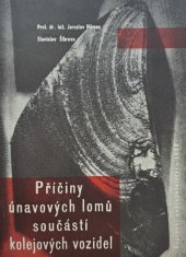 kniha Příčiny únavových lomů součástí kolejových vozidel Doporučená pomůcka pro studium na vys. školách technických, Dopravní nakladatelství 1958