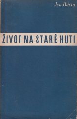 kniha Život na staré huti, Archiv pro dějiny průmyslu, obchodu a technické práce 1935