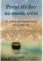 kniha První tři dny na onom světě Co prožívá duše bezprostředně po opuštění těla, Fontána 2023