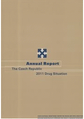 kniha Annual report the Czech Republic : 2011 drug situation, Office of the Government of the Czech Republic 2012