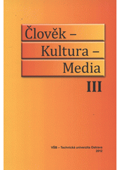 kniha Člověk - kultura - media III, VŠB - Technická univerzita 2012