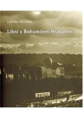 kniha Libní s Bohumilem Hrabalem, L. Michálek 2010