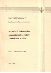 kniha Manažerská ekonomika a manažerské účetnictví v armádách NATO Brno 12. a 13. listopadu 2008, Univerzita obrany 2009