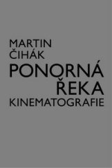 kniha Ponorná řeka kinematografie, Akademie múzických umění v Praze 2013