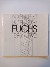 kniha Architekt Bohuslav Fuchs 1895 - 1972 katalog k výstavě, Město Brno - odbor kultury Magistrátu města Brna 1995