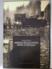 kniha Príbeh železničky spod Vtáčnika, Matica slovenská 2007