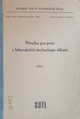 kniha Příručka pro práci v laboratořích technologie silikátů Určeno pro posl. fak. anorganické technologie, SNTL 1969