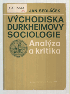 kniha Východiska Durkheimovy sociologie Analýza a kritika, Univerzita Karlova 1982