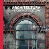 kniha Architektura historických železiarní na Slovensku 1815 - 1948, Eurostav 2018