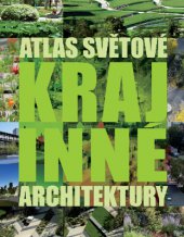 kniha Atlas světové krajinné architektury, Slovart 2014
