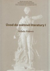 kniha Úvod do světové literatury I distanční studijní opora, Slezská univerzita v Opavě, Filozoficko-přírodovědecká fakulta, Ústav bohemistiky a knihovnictví 2007