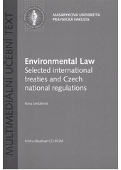 kniha Environmental law selected international treaties and Czech national regulations : multimedia textbook, Masarykova univerzita 2011