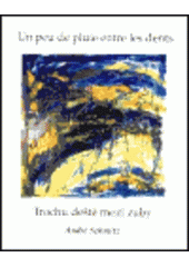 kniha Trochu deště mezi zuby výbor z básnického díla 1973-1998 = Un peu de pluie entre les dents : choix de poèmes 1973-1998, Protis 2000