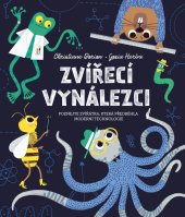 kniha Zvířecí vynálezci poznejte zvířátka, která předběhla moderní technologie, Drobek 2022